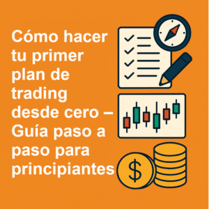 Portada con el título “Cómo hacer tu primer plan de trading desde cero – Guía paso a paso para principiantes”, acompañada de iconos de checklist, velas japonesas y monedas. Imagen ideal para contenido educativo de trading para novatos.